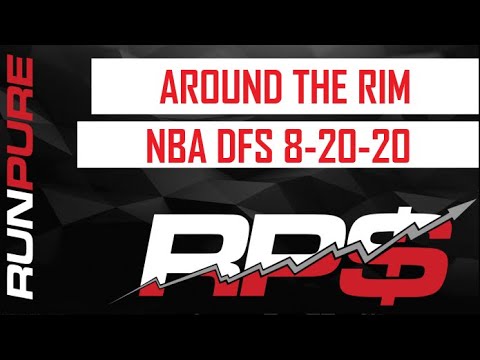 AROUND THE RIM: NBA DFS 8-20-20 AROUND THE RIM: NBA DFS 8-20-20