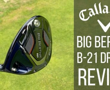 CALLAWAY BIG BERTHA B21 DRIVER REVIEW