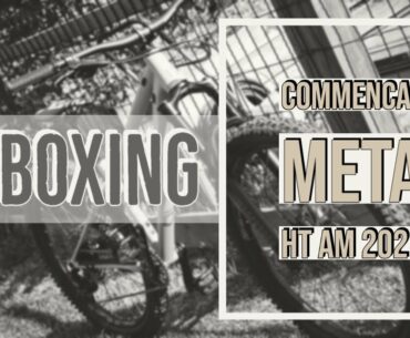 COMMENCAL META HT AM 2021 - UNBOXING