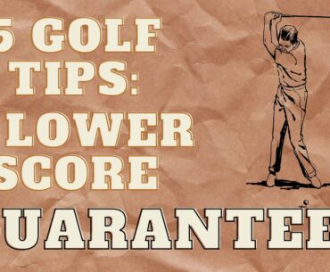 5 Golf Tips - A Lower Score GUARANTEED!