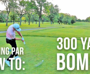 HOW TO HIT 300 YARD BOMBS