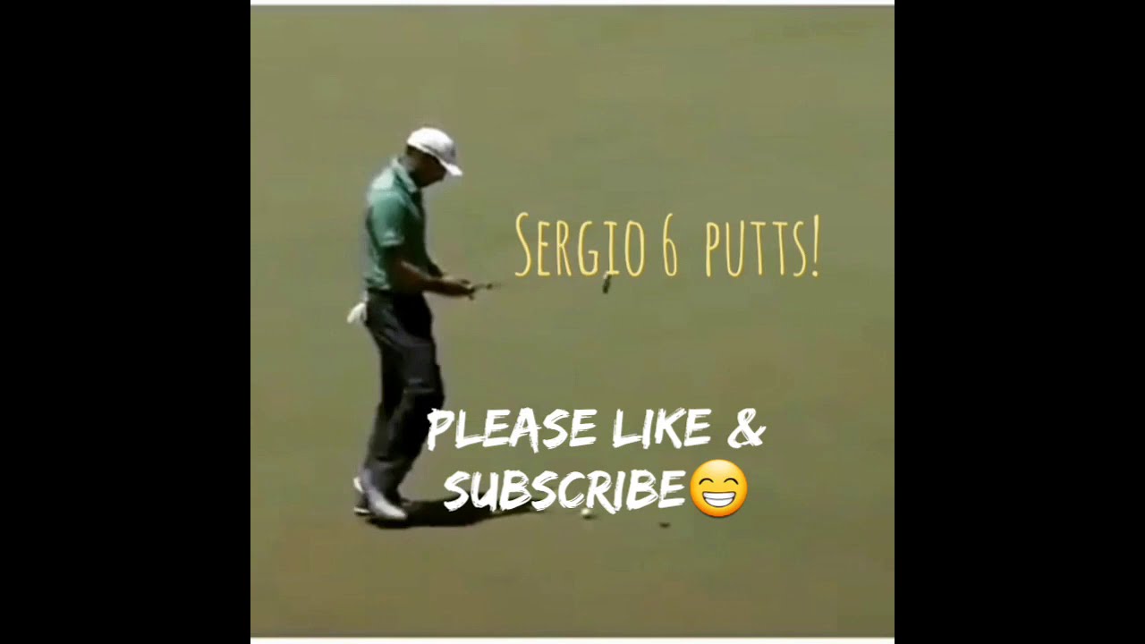 Learning From A Sergio Garcia 6 Putt Learning From A Sergio Garcia 6 Putt