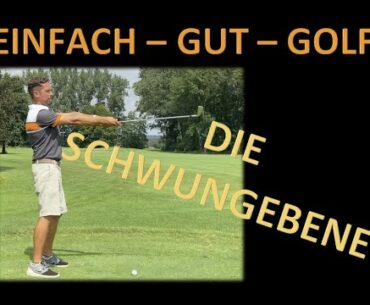 Einfach-Gut-Golf: Die Schwungebene