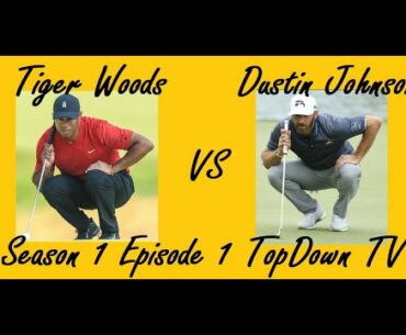 S1 Episode 1: Tiger Woods Vs. Dustin Johnson Playoff Round | TopDown Golf TV | Fantasy Tournament