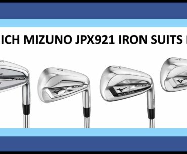 Should you play the Mizuno JPX921 Tour, Forged, Hot Metal or Hot Metal Pro irons?