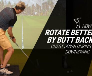 Improve your Downswing Rotation by Pushing Butt Back and Chest Down