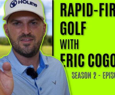 Rapid Fire Golf With Eric Cogorno Season 2 Episode 14