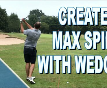 HOW TO CREATE MAXIMUM SPIN TO YOUR WEDGES