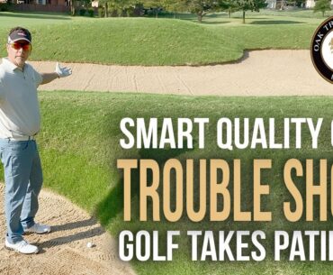How to Deal with Trouble on the Course: Play Smart Quality Golf (Part 1)