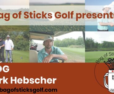 Bag Of Sticks Golf VLOG with Mark Hebscher