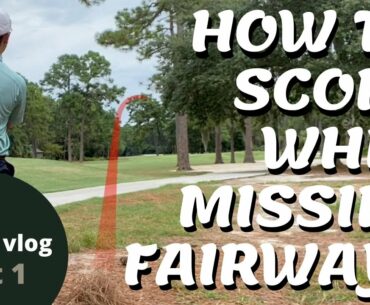 HOW TO SCORE WHEN MISSING FAIRWAYS | Part 1 | GOLF VLOG 2020