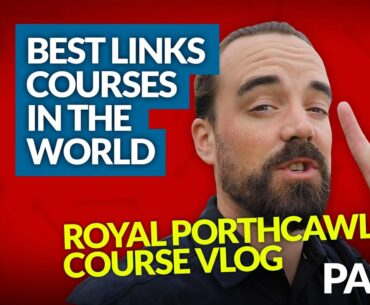THE BEST LINKS GOLF COURSES IN THE WORLD?? Royal Porthcawl Course Vlog [PART 2]