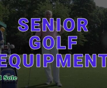 Mel Sole Golf Tips: Senior Golf Equipment