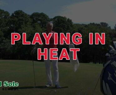 Mel Sole Golf Tips: Playing In Heat