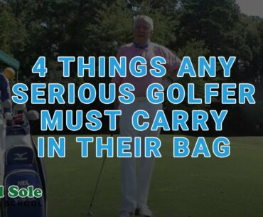 Mel Sole Golf Tips: 4 Things Any Serious Golfer Must Carry In Their Bag
