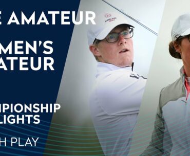 Day 2 Match Play Highlights | The Amateur and Women's Amateur Championships