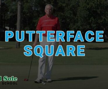 Mel Sole Golf Tips Putterface Square
