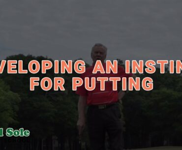 Mel Sole Golf Tips: Developing An Instinct For Putting