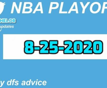 NBA Draftkings Picks + Fanduel Picks - 8-25-2020 NBA DFS Picks, Analysis & Lineup Builder