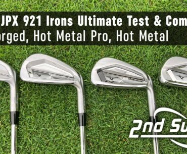 The Ultimate Mizuno JPX 921 Iron Test & Comparison | Hot Metal, Hot Metal Pro, Forged, Tour