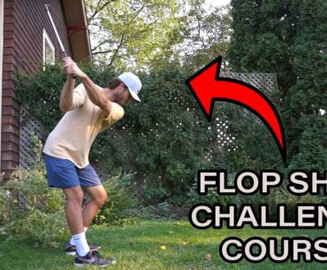 FLOP SHOT CHALLENGE COURSE | Just get over