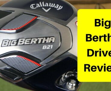 Callaway Big Bertha Driver Review 2020
