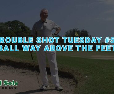 Trouble Shot Tuesday #50: Ball Way Above The Feet