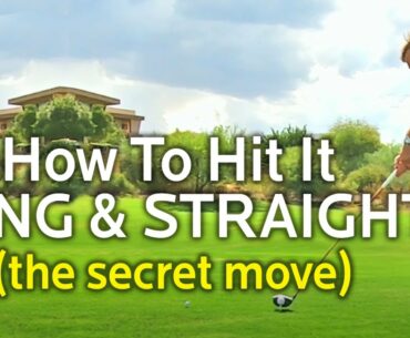 THE SECRET MOVE FOR LONG AND STRAIGHT GOLF SHOTS (Driver and Irons)