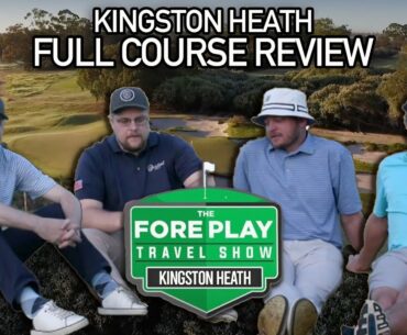 The Fore Play Travel Series: Kingston Heath