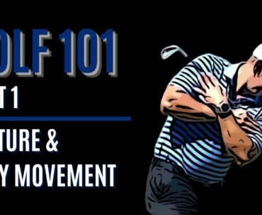 SIMPLIFIED GOLF POSTURE AND BODY MOVEMENT - GOLF 101 - PART 1
