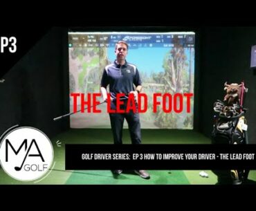 Golf Driver Series: Ep 3 - How to improve your driver - The lead foot