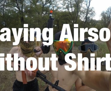 When You Play Airsoft Without Shirts