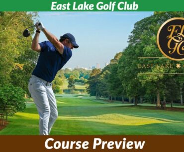 2020 Tour Championship: East Lake Golf Club Course Preview