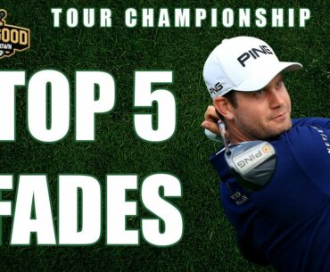 TOUR Championship | Top 5 Fades 2020