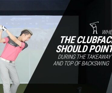 Where the Clubface Should be in the Takeaway and Backswing
