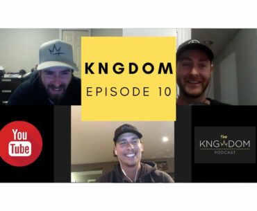 The KNGDOM Podcast - Episode 10