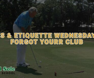 Rules & Etiquette Wednesday #57: Forgot Your Club