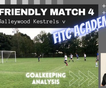 Goalkeeping Analysis & Match Highlights: Galleywood v FITC Academy pre-season friendly football
