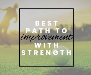 Best Path To Improvement With Strength