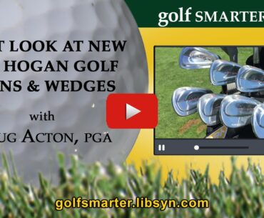 GOLF SMARTER - Ben Hogan Golf Clubs Irons & Wedges First Look