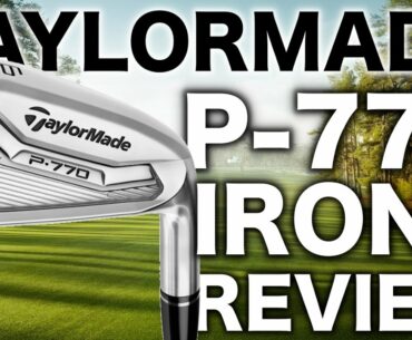 NEW TAYLORMADE P-770 IRONS REVIEW