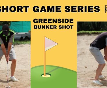 SHORT GAME SERIES | GREENSIDE BUNKER SHOT