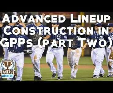 Advanced Lineup Construction in GPPs (Part 2)