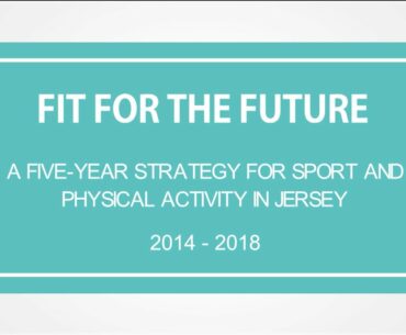 Fit for the Future - Jersey Sport Strategy Overview