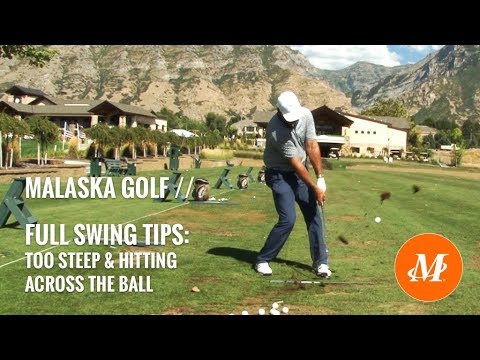 Malaska Golf // Full Swing Tips // Too Steep – Across the Ball – Shallow the Shaft Malaska Golf // Full Swing Tips // Too Steep - Across the Ball - Shallow the Shaft