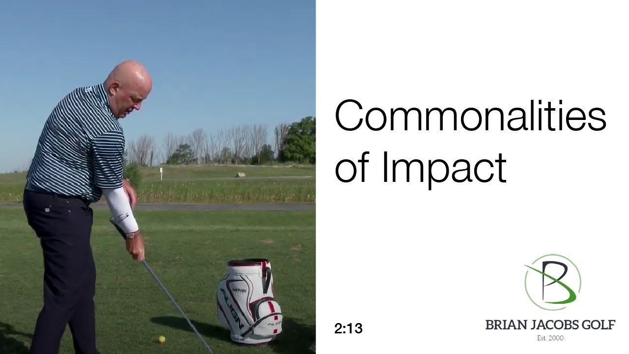 The Commonalities of Impact in a Great Golf Swing The Commonalities of Impact in a Great Golf Swing