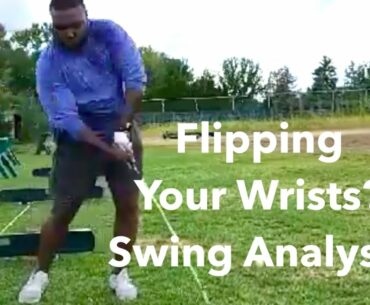 Flipping Your Wrists - Golf Swing Analysis