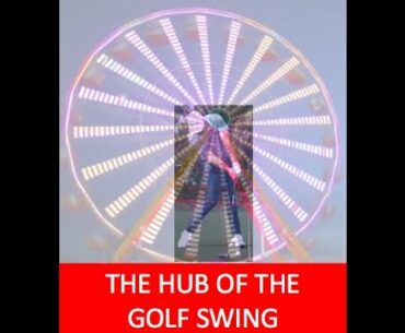 What is the Hub of the Golf Swing?