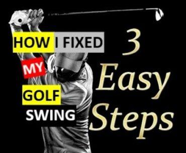 How to Fix my Golf Swing - 3 Easy Steps to a Perfect Golf Swing for Amateur Players.