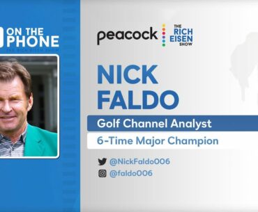 Golf Channel’s Nick Faldo Talks U.S. Open, The Masters & More with Rich Eisen | Full Interview